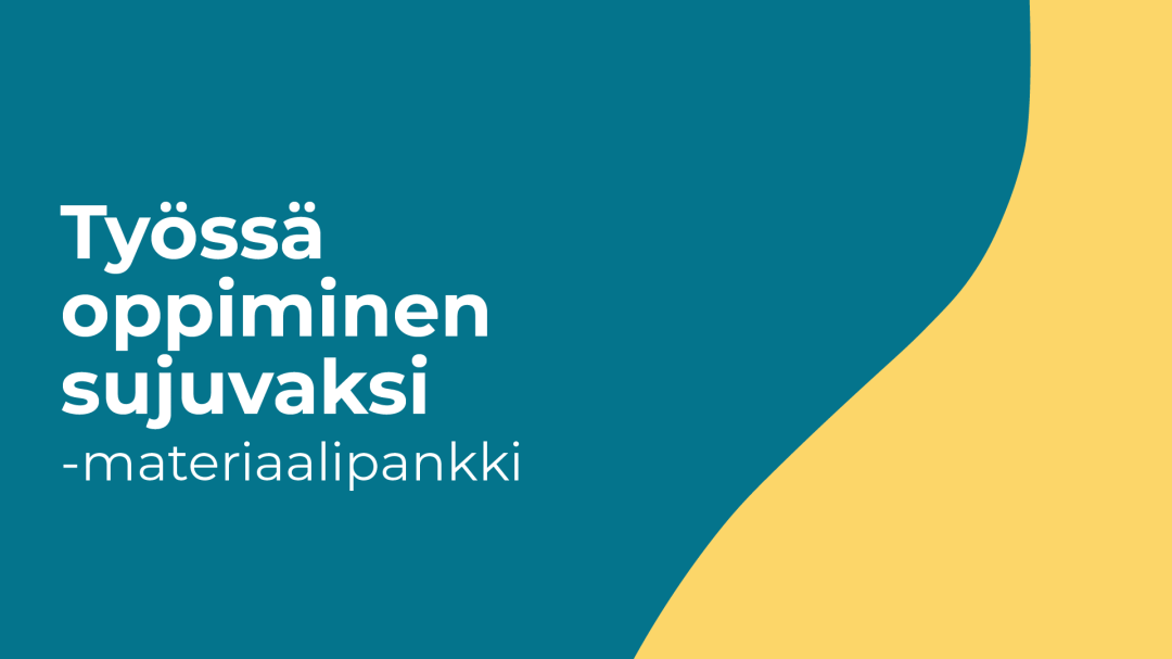 Bannerissa turkoosilla taustalla teksti "Työssä oppiminen sujuvaksi -materiaalipankki"